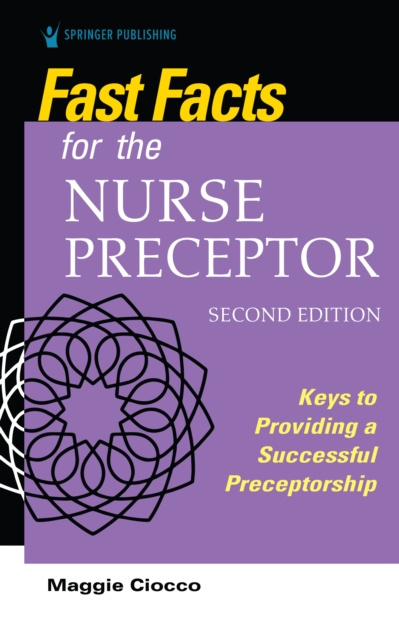 E-kniha Fast Facts for the Nurse Preceptor, Second Edition Maggie Ciocco MS RN BC