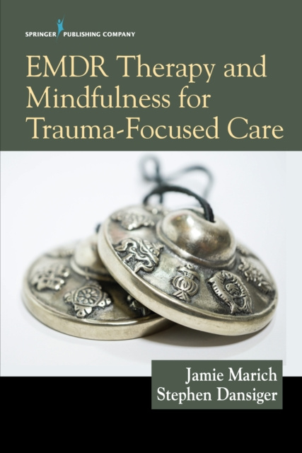 E-kniha EMDR Therapy and Mindfulness for Trauma-Focused Care Jamie Marich PhD LPCC-S LICDC-CS REAT RMT
