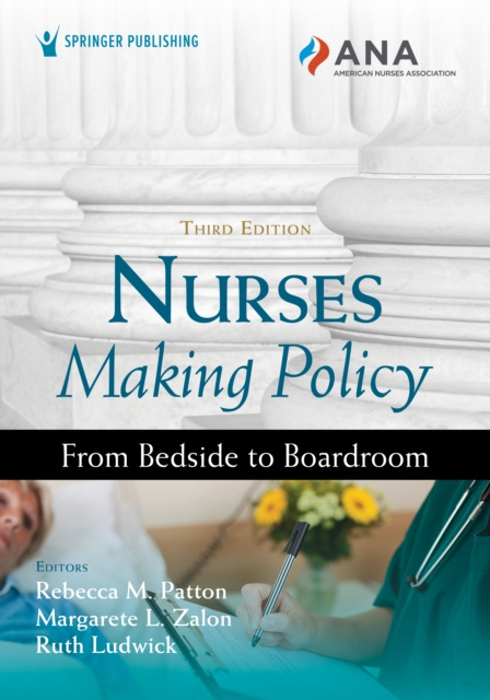 E-knjiga Nurses Making Policy, Third Edition Rebecca M. Patton DNP RN CNOR FAAN