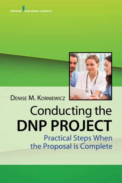 E-book Conducting the DNP Project Denise Korniewicz PhD RN FAAN