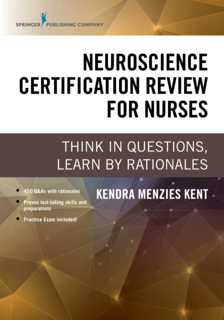 E-kniha Neuroscience Certification Review for Nurses Kendra Menzies Kent MS RN CENP CCRN CNRN SCRN TCRN