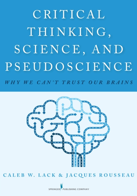 E-knjiga Critical Thinking, Science, and Pseudoscience PhD Caleb W. Lack