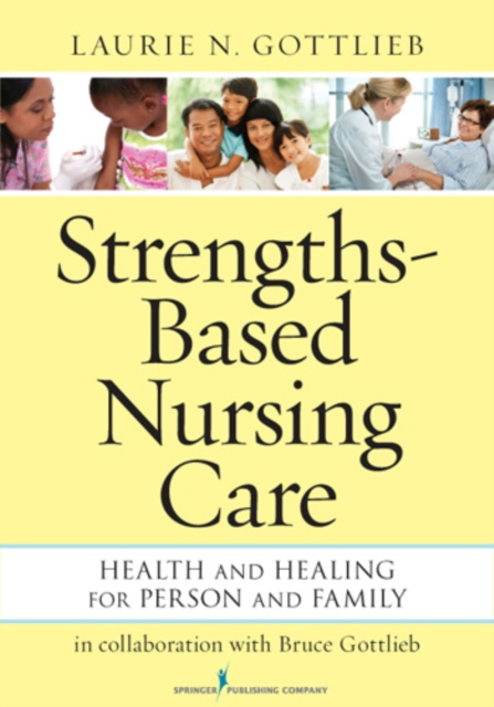 E-knjiga Strengths-Based Nursing Care Laurie N. Gottlieb PhD RN
