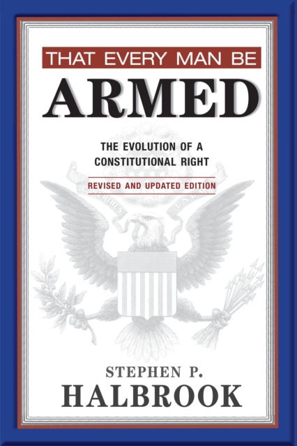 E-book That Every Man Be Armed Stephen P. Halbrook