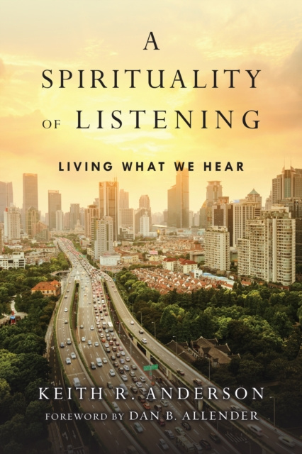 E-kniha Spirituality of Listening Keith R. Anderson