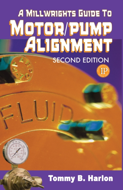 E-knjiga Millwright's Guide to Motor Pump Alignment Tom Harlon