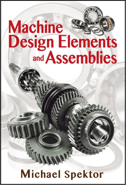 E-knjiga Machine Design Elements and Assemblies Michael Spektor