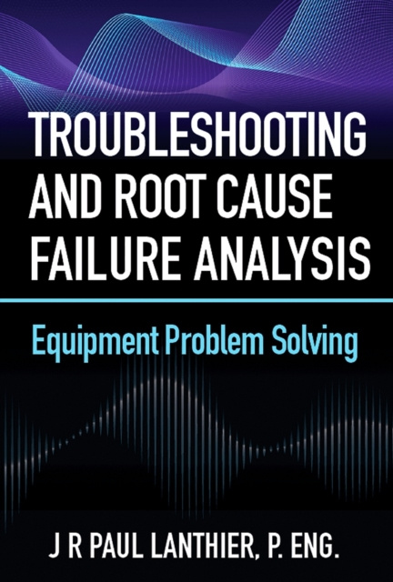 E-knjiga Troubleshooting and Root Cause Failure Analysis JR Paul Lanthier