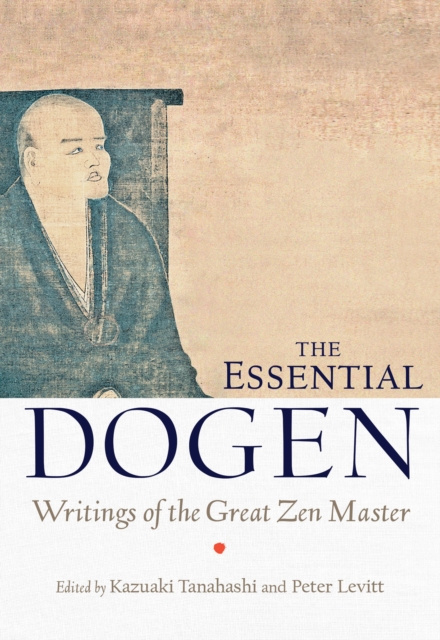 E-kniha Essential Dogen Kazuaki Tanahashi