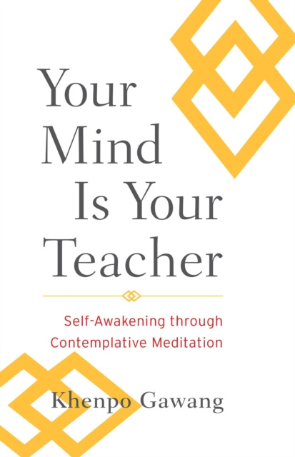 E-Book Your Mind Is Your Teacher Khenpo Gawang