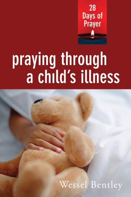 E-knjiga Praying Through a Child's Illness Wessel Bentley