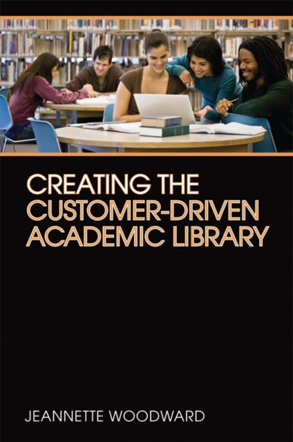 E-book Creating the Customer-Driven Academic Library Jeannette Woodward