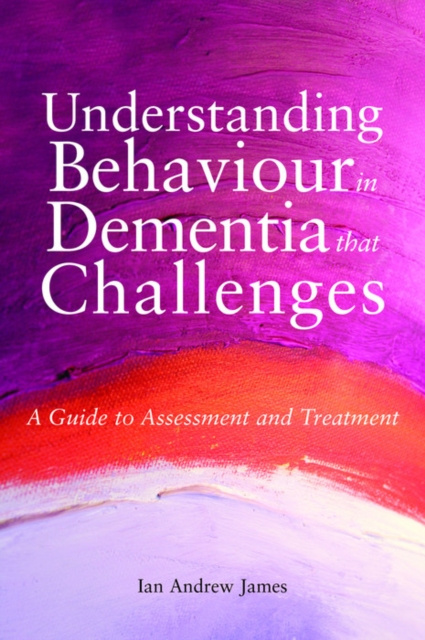 E-kniha Understanding Behaviour in Dementia that Challenges Ian Andrew James