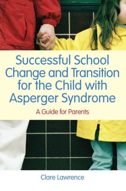 E-kniha Successful School Change and Transition for the Child with Asperger Syndrome Clare Lawrence