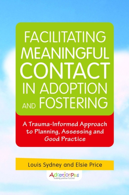E-Book Facilitating Meaningful Contact in Adoption and Fostering Kim Golding