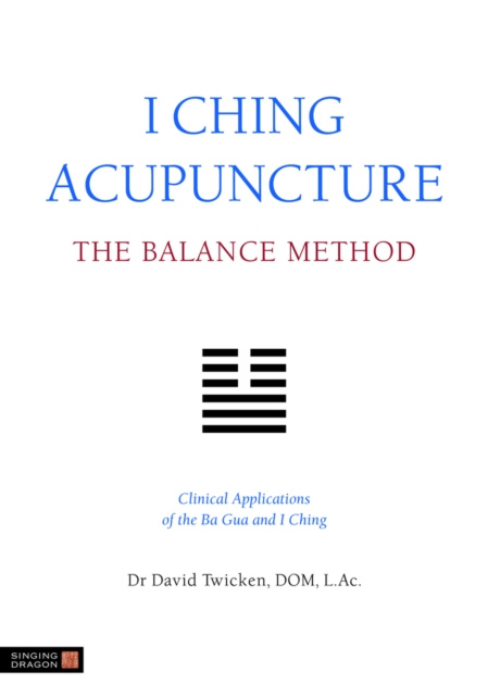 E-kniha I Ching Acupuncture - The Balance Method David Twicken