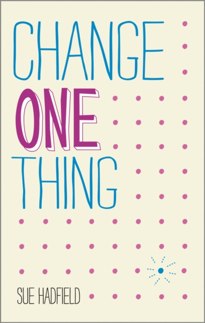 E-book Change One Thing! Sue Hadfield