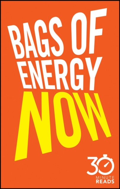 E-kniha Bags of Energy Now: 30 Minute Reads Nicholas Bate