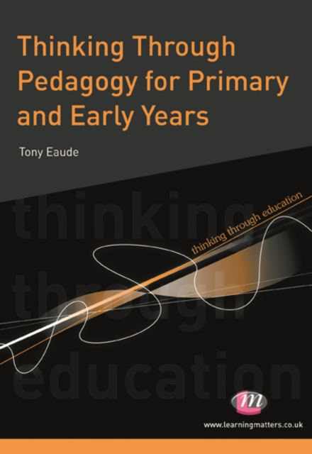 E-kniha Thinking Through Pedagogy for Primary and Early Years Tony Eaude
