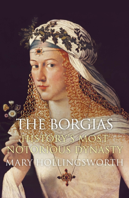 E-book Borgias: History's Most Notorious Dynasty Mary Hollingsworth