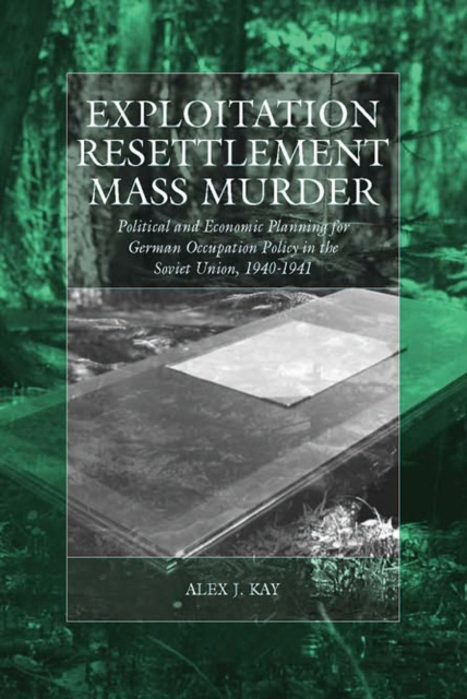 E-kniha Exploitation, Resettlement, Mass Murder Alex J. Kay