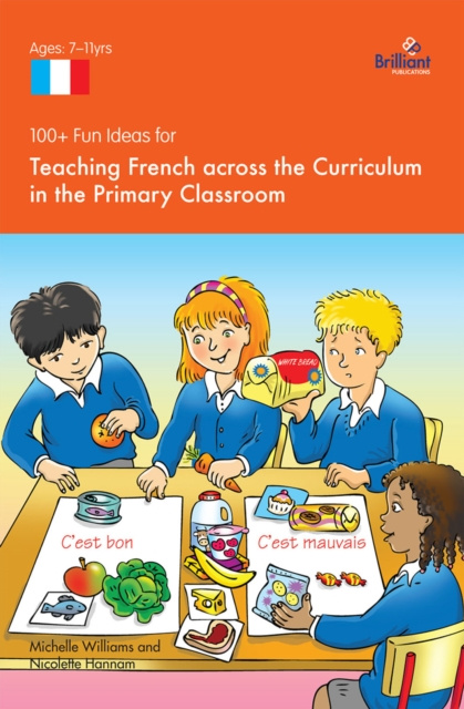 E-kniha 100+ Fun Ideas for Teaching French across the Curriculum Nicolette Hannam