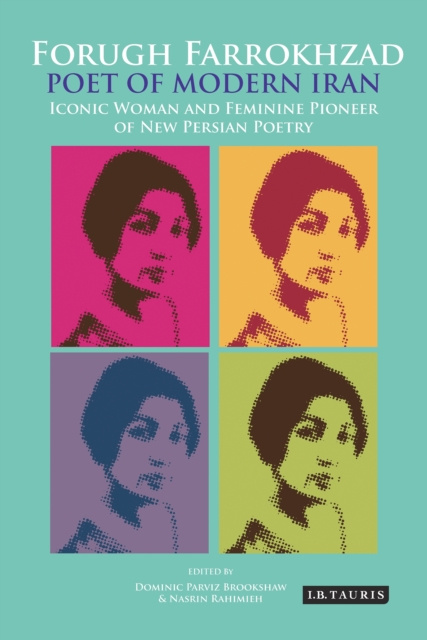 E-kniha Forugh Farrokhzad, Poet of Modern Iran Brookshaw Dominic Parviz Brookshaw