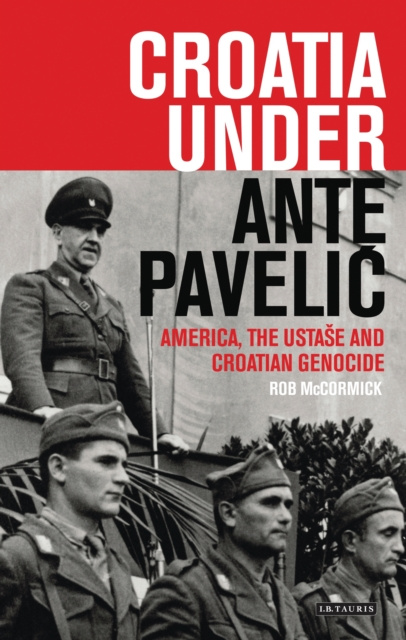 E-kniha Croatia Under Ante Pavelic McCormick Robert B. McCormick