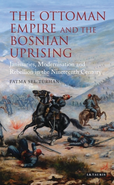 E-book Ottoman Empire and the Bosnian Uprising Turhan Fatma Sel Turhan