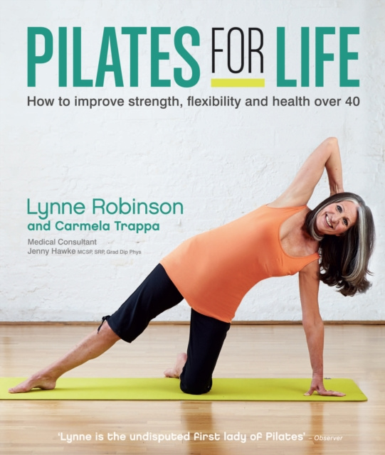 E-kniha Pilates for Life: How to improve strength, flexibility and health over 40 Lynne Robinson