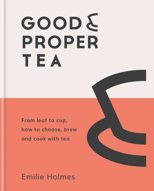 E-book Good & Proper Tea Emilie Holmes