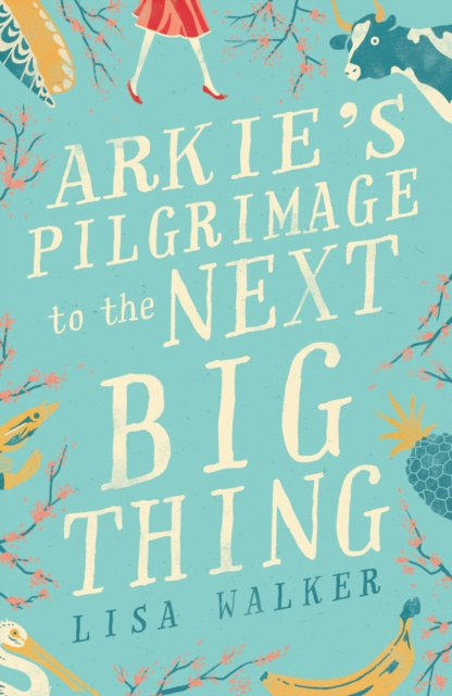 E-knjiga Arkie's Pilgrimage to the Next Big Thing Lisa Walker