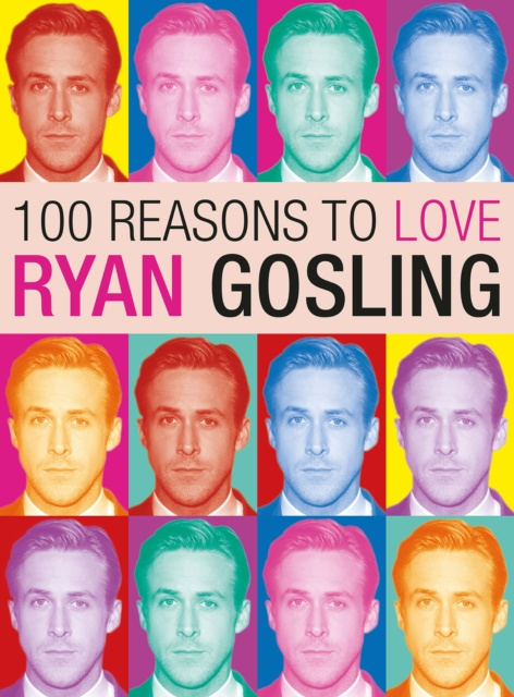 E-kniha 100 Reasons to Love Ryan Gosling Joanna Benecke