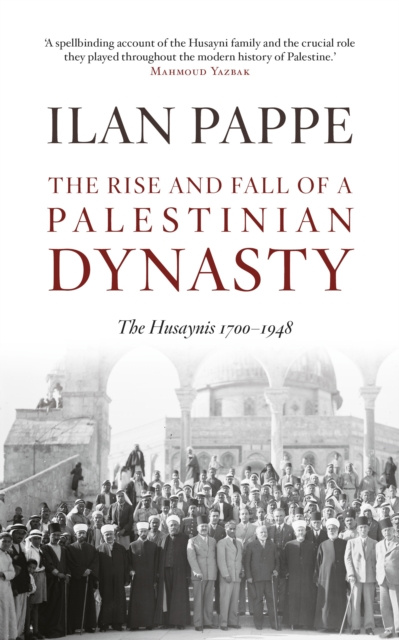 E-Book Rise and Fall of A Palestinian Dynasty Ilan Pape