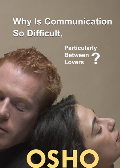 E-knjiga Why Is Communication So Difficult, Particularly Between Lovers? Osho