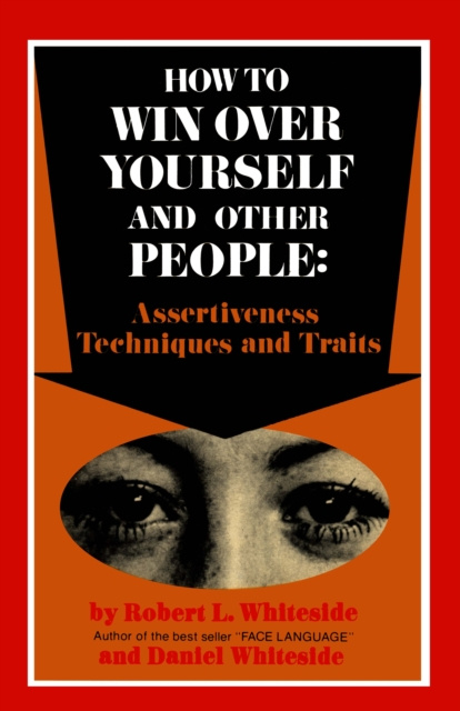 E-kniha How To Win Over Yourself and Other People: Assertiveness Techniques and Traits Robert L. Whiteside