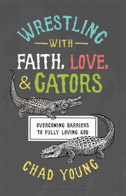E-book Wrestling with Faith, Love, and Gators Chad Young