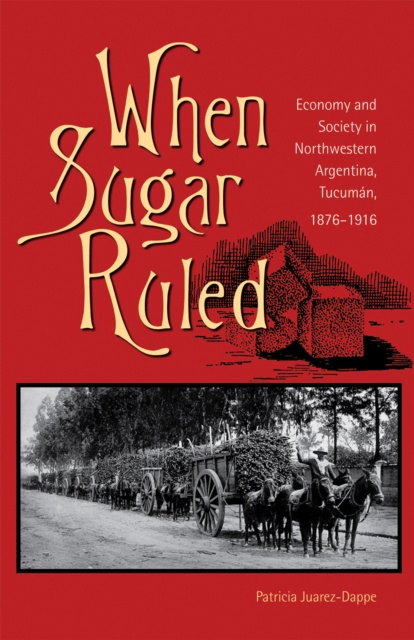 E-book When Sugar Ruled Patricia Juarez-Dappe
