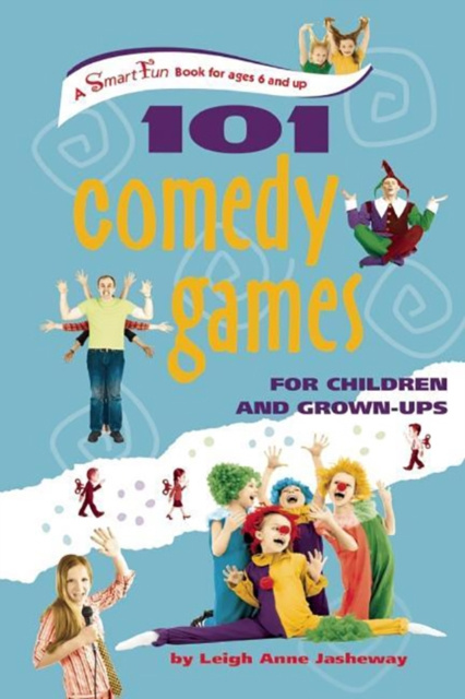 E-book 101 Comedy Games for Children and Grown-Ups Leigh Anne Jasheway