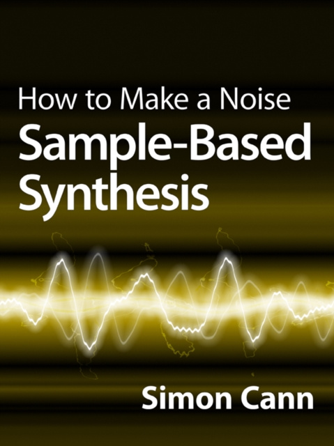E-book How to Make a Noise: Sample-Based Synthesis Simon Cann