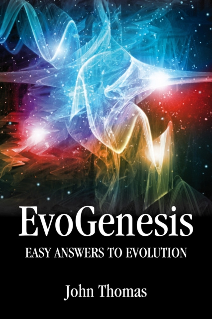 E-book EvoGenesis: Easy answers to evolution. John Thomas