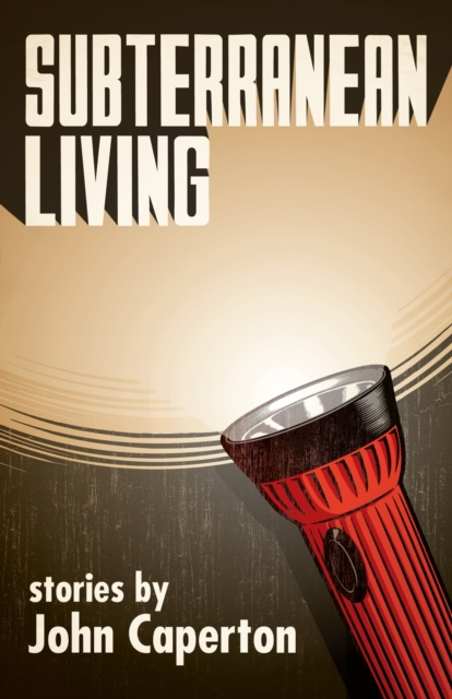 E-knjiga Subterranean Living: Stories John Caperton