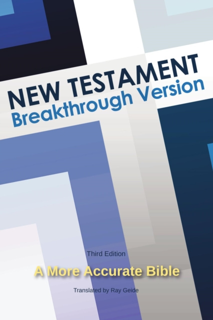 ebook New Testament: Breakthrough Version Ray Geide