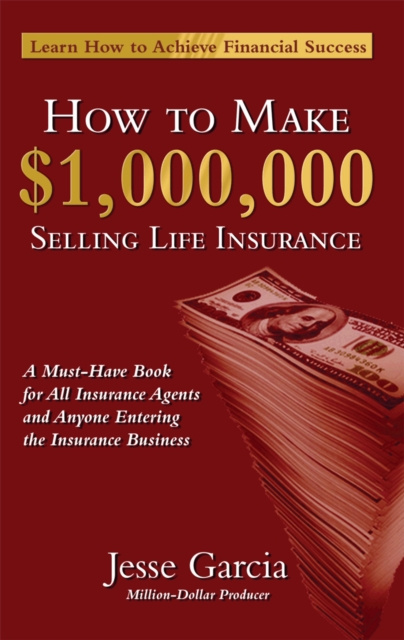 E-knjiga How To Make A Million Dollars Selling Life Insurance Dr. Jesse Garcia