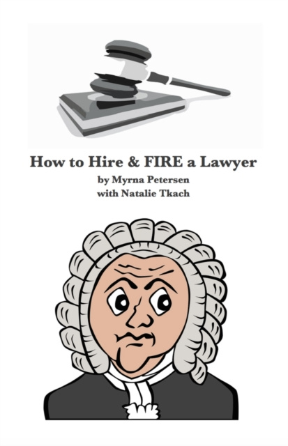 E-knjiga How to Hire and FIRE a Lawyer Myrna Petersen