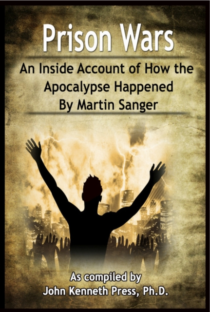 E-kniha Prison Wars: An Inside Account of How the Apocalypse Happened By Martin Sanger John Kenneth Press