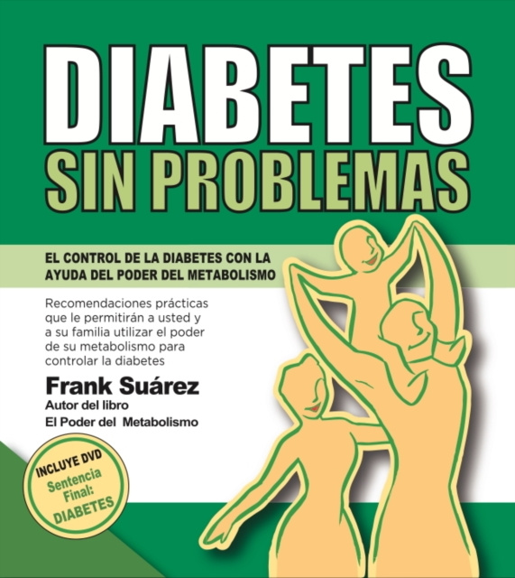 E-book Diabetes Sin Problemas. EL Control de la Diabetes con la Ayuda del Poder del Metabolismo. Frank Suarez