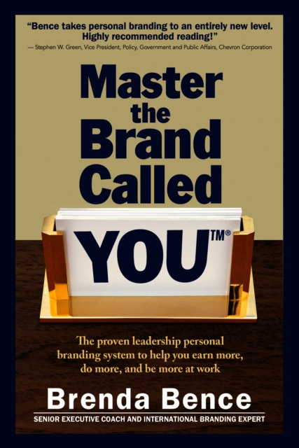 E-kniha Master the Brand Called YOU: The Proven Leadership Personal Branding System to Help You Earn More, Do More and Be More At Work Brenda Bence