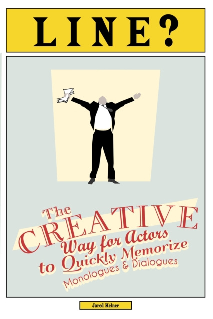 E-kniha Line? The Creative Way for Actors to Quickly Memorize Monologues and Dialogues Jared Kelner