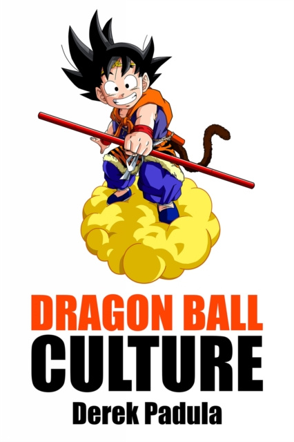 E-kniha Dragon Ball Culture Derek Padula